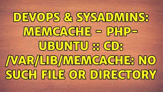 DevOps & SysAdmins: Memcache - PHP- Ubuntu :: cd: /var/lib/memcache: No such file or directory