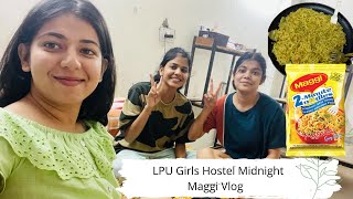 Hostel wali Maggi | LPU Girls Hostel Vlog | Last Few days of Hostel Life | College Life and Friends