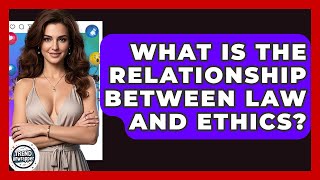 What Is The Relationship Between Law And Ethics? - Trend Unwrapper