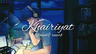 Khairiyat-lofi(slowed&reverbed)Arijit Singh|Hazy hues|