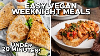 EASY VEGAN WEEKNIGHT MEALS | Under 20 Minutes