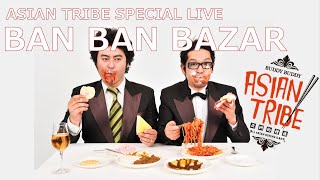 BANBAN BAZAR ASIAN TRIBE SPECIAL LIVE