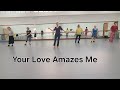Your Love Amazes Me Improver linedance. Choreo : Gary O'Reilly (IRE), Maggie Gallagher (UK)