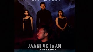 JAANI VE JAANI || (full video) || JAANI ft. AFSANA KHAN || DOAAB FILMS || DIRECTOR - AP SINGH MAAN
