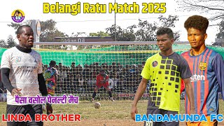 High Voltage Penalty | Amit Br Bandamunda Vs Linda Brother | Belangi Football Match 2025