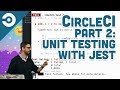 CircleCI Part 2: Unit Testing with Jest