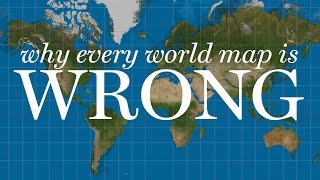 Why Every World Map You've Ever Read is Wrong