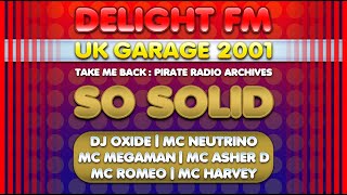 So Solid: DJ Oxide \u0026 MCs Megaman + Asher D + Neutrino + Romeo + Harvey | UK Garage 2001 | Delight FM