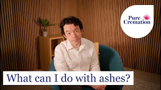 What can I do with ashes?