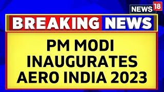 Aero India 2023: PM Modi Inaugurate Asia's Biggest Air Show in Bengaluru | Aero India News | News18