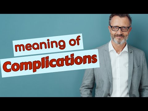 What do they mean of complications?