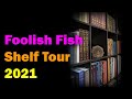 Foolish Fish Bookshelf Tour 2021 [Esoteric Saturdays]