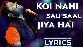 Koi Nahi Sau Saal Jiya Hai | Mera Pyar Tera Pyar Song Lyrics | Arijit Singh | Jalebi | Rashmi Virag