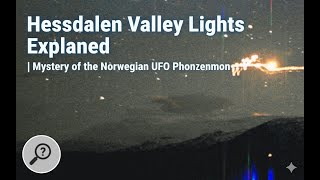Hessdalen Valley Lights Explained | Mystery of the Norwegian UFO Phenomenon