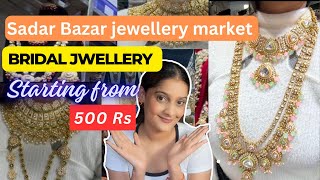 Sadar Bazar Jewellery Market | Bridal Jewellery Starting from 500 Rs 😍