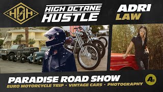 High Octane Hustle E48 - Adri Law, Vintage Cars, European Motorcycle Trips, Paradise Road Show