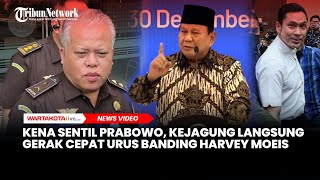 Kena Sentil Prabowo Subianto, Kejagung Langsung Gerak Cepat Urus Banding Harvey Moeis