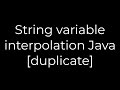 Java :String variable interpolation Java [duplicate](5solution)