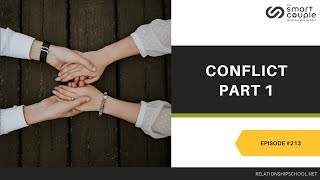 Conflict in Relationships Part 1 - Smart Couple Podcast Episode 213