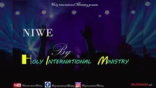 Niwe By Holy Interntional ministry (Official Video Lyrics)