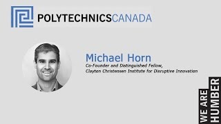 Michael Horn - Keynote Speaker, Polytechnics Canada Annual Conference 2016