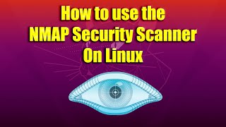 How to use the NMAP Security Scanner on Linux