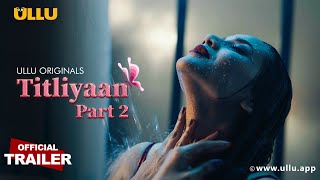 Titliyaan I Part 2 | ULLU originals I Official Trailer I Releasing on: 29th July