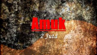 Amuk - 2 Juta