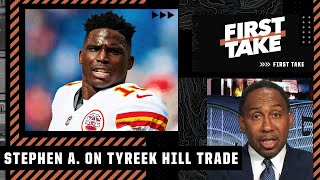 Stephen A. reacts to the Tyreek Hill trade: The Dolphins want to justify drafting Tua! | First Take