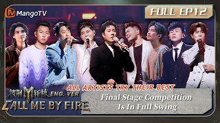 [FULL(ENG.Ver)]EP12:Final Stage Competition Is In Full Swing! | 披荆斩棘3 Call Me By Fire S3 | MangoTV