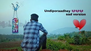 Undiporaadhey sad version full video song || Hushaaru latest song || CSK EDITOGRAPHY