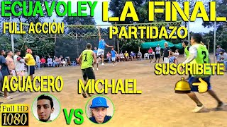 ECUAVOLEY AGUACERO VS MICHAEL / LA FINAL PARTIDAZO Full Acción 🔥