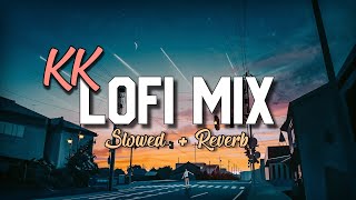 KK Lofi Mix [Slowed+Reverb] - Kk Lofi Songs - KK Jukebox - Lofi Pills - Bollywood Lofi Songs
