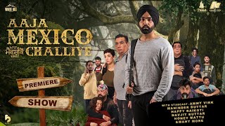 Aaja Mexico Challiye | Premiere Show | Ammy Virk | Thind Motion Films |