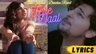 Tere Naal Song Lyrics | Tulsi Kumar | Darshan Raval