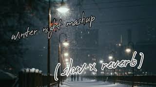 winter night mashup 😇 (slow ×reverb)