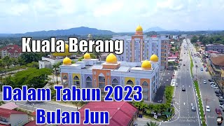 Majulah Kuala Berang | Senario Kuala Berang Ketika Jun 2023