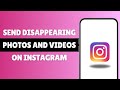 How To Send Disappearing Photos And Videos On Instagram
