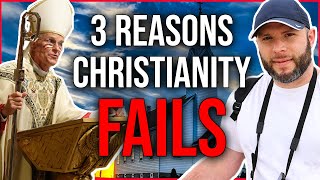 Top 3 Reasons Why Christianity FAILS