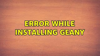 Error while installing geany