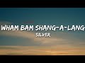 Silver - Wham Bam Shang-A-Lang (Lyrics)