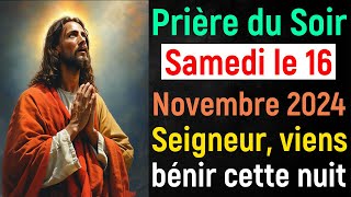 🙏 Prière du Soir - Samedi 16 Novembre 2024 avec Évangile du Soir et Psaume Protection pour Dormir