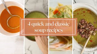 4 Quick and Classic Soups - Martha Stewart