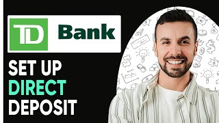 HOW TO SET UP DIRECT DEPOSIT ON TD BANK (2025) | Easy Guide