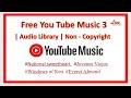 Free You Tube Music  3 | Audio Library | Non - Copyright