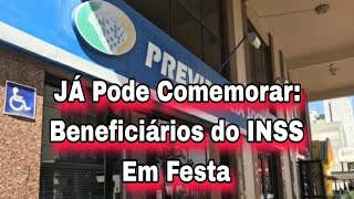 JÁ Pode Comemorar: Beneficiários do INSS Em Festa