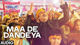 'Maa De Dandeya' FULL AUDIO Song | Jassi Katyal | Divyendu Sharma | Dilliwaali Zaalim Girlfriend