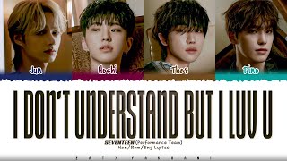 SEVENTEEN (Performance Team) - 'I Don't Understand But I Luv U' Lyrics [Color Coded_Han_Rom_Eng]