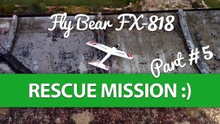 Part #5 - FlyBear FX-818 Rescue Mission