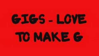 gigs - love to make g